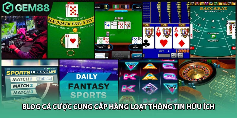 Blog cá cược cung cấp hàng loạt thông tin hữu ích