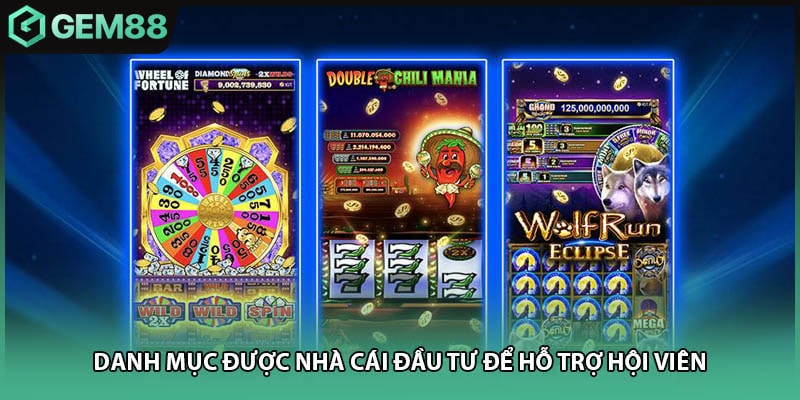 Danh mục được nhà cái đầu tư để hỗ trợ hội viên