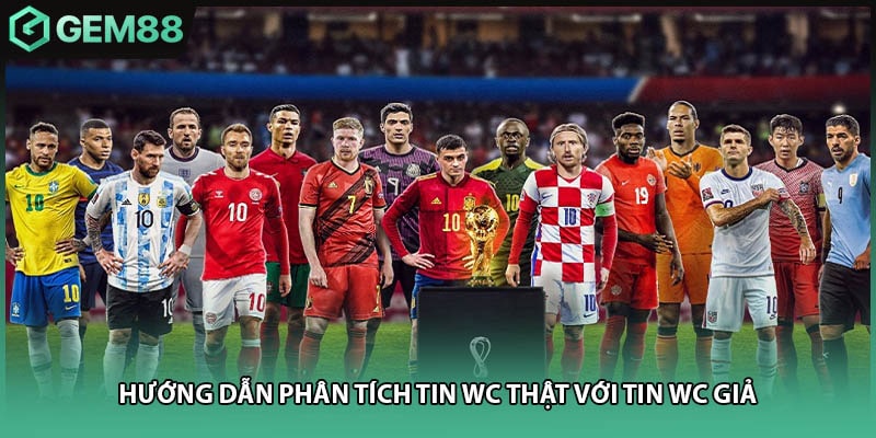 Hướng dẫn phân tích tin WC thật với tin WC giả