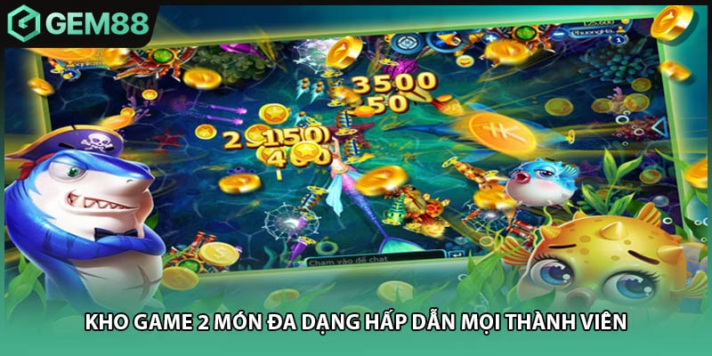 Kho game 3 món đa dạng hấp dẫn mọi thành viên