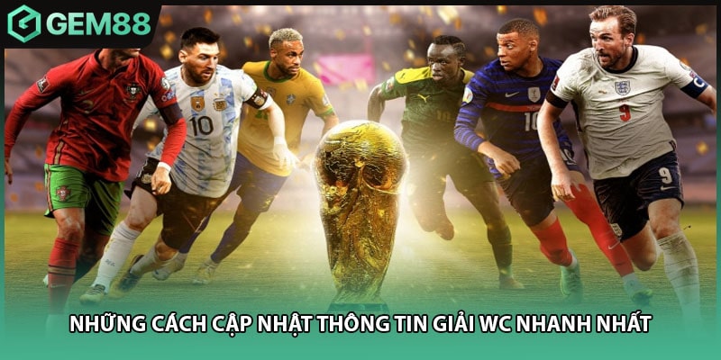 Những cách cập nhật thông tin giải WC nhanh nhất