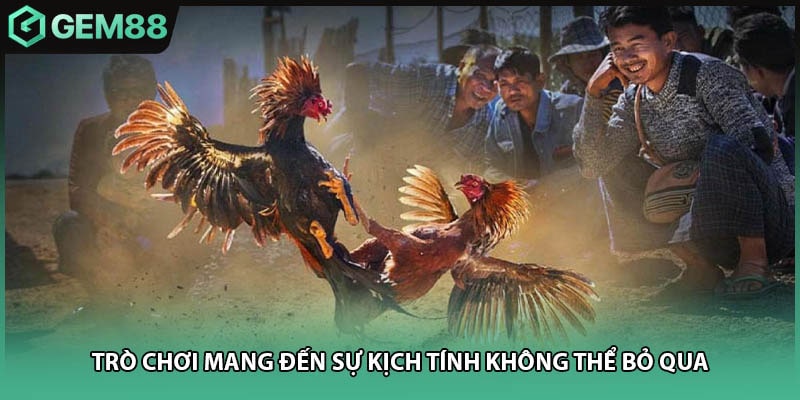 Trò chơi mang đến sự kịch tính không thể bỏ qua